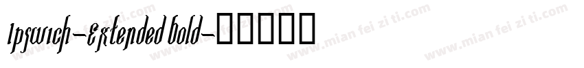 Ipswich-Extended Bold字体转换